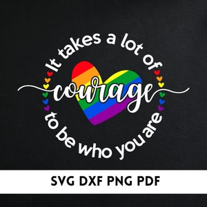 Citations LGBT SVG/Dxf/PNG - Il faut beaucoup de courage pour être qui vous êtes Svg/PNG - fierté cite Svg/PNG - fichier de coupe Cricut - Silhouette.