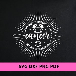 Cancer If My Mouth Doesn't Say it SVG/ DXF/ PNG - Cancer Birthday Gift - Cancer  Svg - Cancer Zodiac svg - Cut File Cricut - Silhouette.