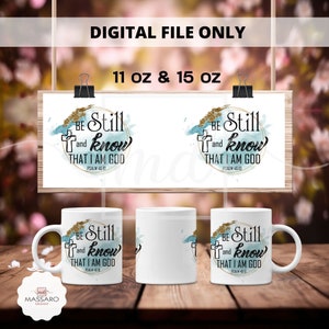 Be Still and Know That I Am God 11 & 15 Oz Mug Wrap - Bible Verse Coffee Mug Sublimation Templates - Religious Mug Wrap - Descarga instantánea