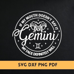 Gemini If My Mouth Doesn't Say it SVG/ DXF/ PNG - Gemini Birthday Gift - Gemini B-day Svg - Funny Gemini svg - Cut File Cricut - Silhouette.