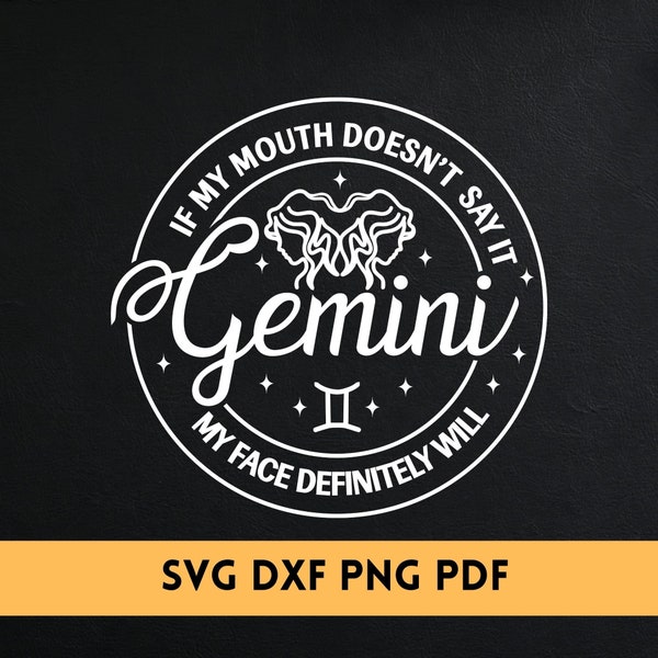 Gemini If My Mouth Doesn't Say it SVG/ DXF/ PNG - Gemini Birthday Gift - Gemini B-day Svg - Funny Gemini svg - Cut File Cricut - Silhouette.