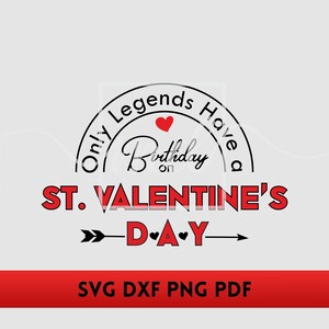 Somente lendas fazem aniversário no Dia de São Valentim SVG/ DXF/ PNG - Nascido no Dia de São Valentim svg - Arquivo de corte Cricut - Silhueta.