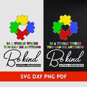 Seja gentil SVG/ DXF/ PNG - Conscientização sobre o autismo svg - Em um mundo onde você pode ser qualquer coisa Seja gentil - Para Cricut - Silhueta - Uso comercial gratuito