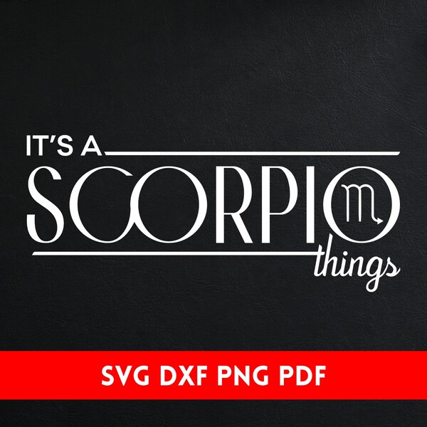 Scorpio SVG - It's a Scorpio Things SVG - Scorpio PNG - Scorpio Zodiac Sign Svg - Scorpio Vector - Cut File for Cricut & Silhouette.