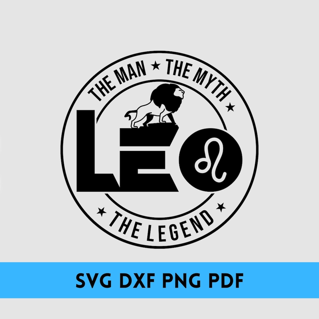 Leo SVG/ DXF/ PNG Leo Man Svg Leo Legend Svg Leo Birthday Gift Leo Man Gift Svg Leo Tshirt Svg