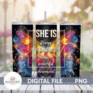 May include: Three sublimation tumblers with a colorful butterfly design and the text "SHE IS strong fearless brave powerful phenomenal".