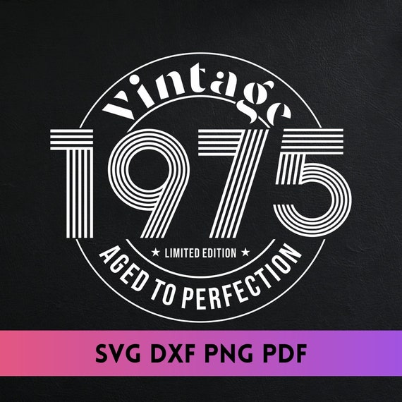 1975 Aged to Perfection SVG Cut File: Vintage Birthday Design (Digital Download)