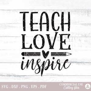 Teach Love Inspire SVG, PNG, DXF, Teach Love Inspire, positive quote, digital file png, dxf png Cutting Files for Cricut