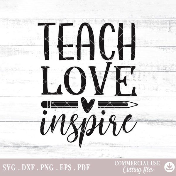 Teach Love Inspire SVG, PNG, DXF, Teach Love Inspire, positief citaat, digitaal bestand png, dxf png Cutting Files voor Cricut