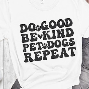 Do Good Be Kind Pet Dogs Repeat SVG, Dogs Are My Love Language Svg, Png Sublimation, digital file png, dxf png Cutting Files for Cricut