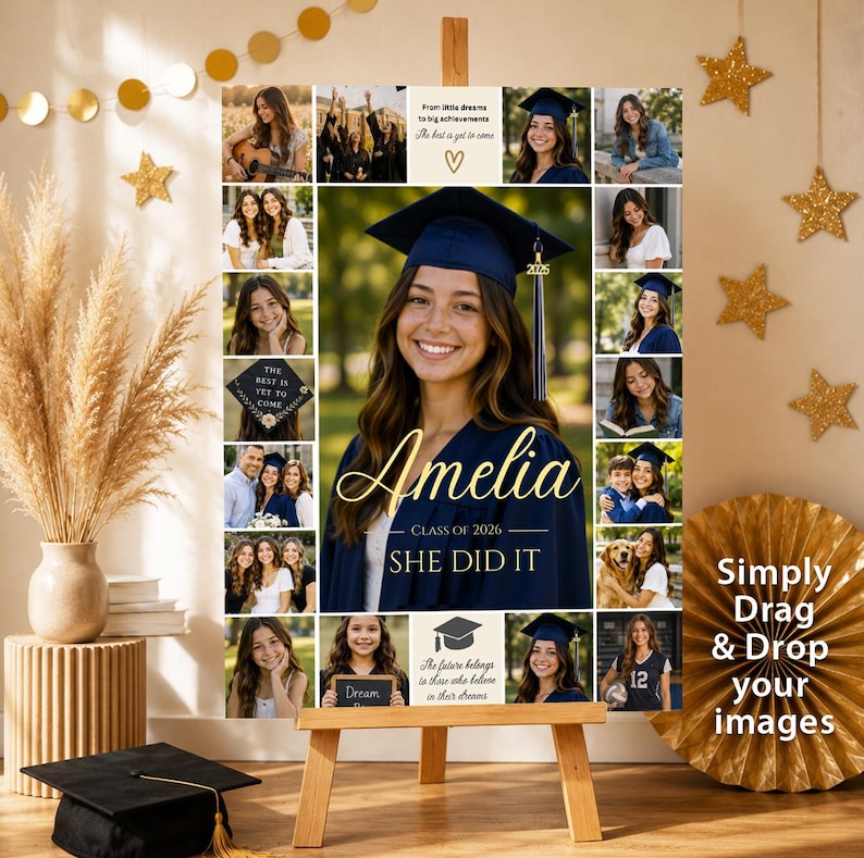 May include: A graduation photo collage poster on a wooden easel featuring a large central portrait of a graduate in a navy cap and gown, surrounded by smaller photos, gold text reading Amelia, Class of 2026, She Did It, and inspirational quotes.