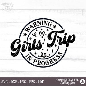 Warning Girls Trip In Progress Svg, Girls Trip In Progress svg, Sister Trip Svg, Warning, Girls Trip Svg, Cutting Files for Cricut A685