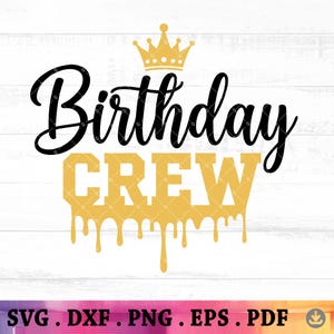 May include: A digital graphic design featuring the words "Birthday CREW" in black and gold. The word "Birthday" is in a cursive font, and "CREW" is in a block font with a dripping effect. A gold crown sits above the word "Birthday".