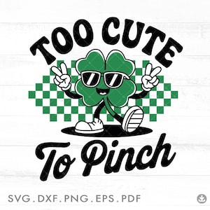 Too Cute To Pinch SVG, Boy St Patrick Day SVG, Shamrock Svg, Retro Clover Svg, Saint Patricks Shirt, Girl St Patrick Day Svg - A1085