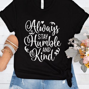 Always Stay Humble and Kind Svg, digital files, vector, for Cricut Silhouette, svg, dxf, eps, pn