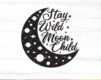 Stay Wild Moon Child SVG, Baby SVG, Stay Wild svg, Quote Cut File for Cricut, Wild child svg, dxf, png instant download, Newborn SVG - A844