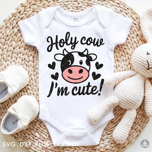 Holy Cow, I'm cute! Svg, Funny Baby svg, Baby Cow svg, Cute baby onesie svg, New born Bodysuit svg, Birthday cow file for shirt - A1075