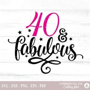 40 and fabulous, Forty & Fabulous, 40th birthday parties, 40th birthday, digital file png, Cutting Files for Cricut A677