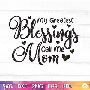 My Greatest Blessings Call Me Mom Svg, Mom Blessings Svg, Vector Printable Clipart, Best Mom Svg, Funny Mom Quote Svg, Mama Saying - A839