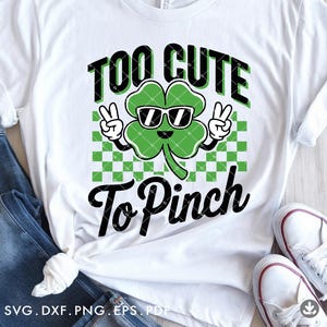 Too Cute To Pinch SVG, Boy St Patrick Day SVG, Shamrock Svg, Retro Clover Svg, Saint Patricks Shirt, Girl St Patrick Day Svg - A1060