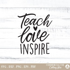 Teach Love Inspire cutting Files, positive quote, digital file png, dxf png Cutting Files for Cricut