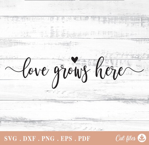 Love Grows Here Svg Digital Files Vector for Cricut | Etsy