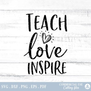 Teach Love Inspire SVG, PNG Teach Love Inspire, positive quote, digital file png, dxf png Cutting Files for Cricut