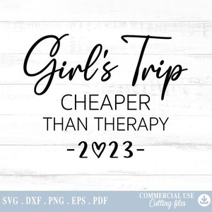 Girl's Trip 2023 Svg, Girl's Weekend 2023 Svg, Girls Trip Cheaper than Therapy svg, Girls Trip T-shirt, Svg Cutting Files for Cricut. A659