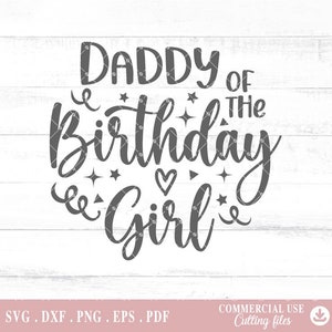 Daddy of the Birthday Girl svg, Birthday dad Svg, Birthday svg, Birthday queen, Dad life svg, Daddy birthday, Cutting Files for Cricut A682