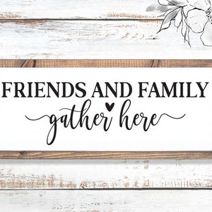 Friends and Family Gather Here Svg, Gather Svg, digital file png, dxf png Cutting Files for Cricut