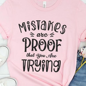 Mistakes are Proof that You Are Trying Svg, Motivational Svg, Motivational Svg, Positive Quote, Instant Download,svg cut Files for Cricut