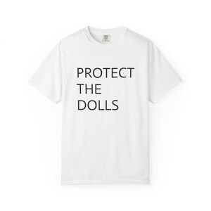 Protect the Dolls Unisex Garment-Dyed T-shirt, Casual Tee, Unique Statement Shirt, Eco-Friendly Fashion, Everyday Wear