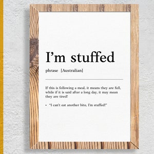 I&#39;m stuffed | Funny Australian slang, phrase and humor definition for your wall art | Digital Download | Art Print | Australian Poster