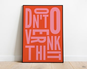 DONT OVERTHINK IT! A2 Poster | Typo Poster | Typography | Graphic Design | Poster Design | Graphics | Graphic Design Print | Graphic Design Print