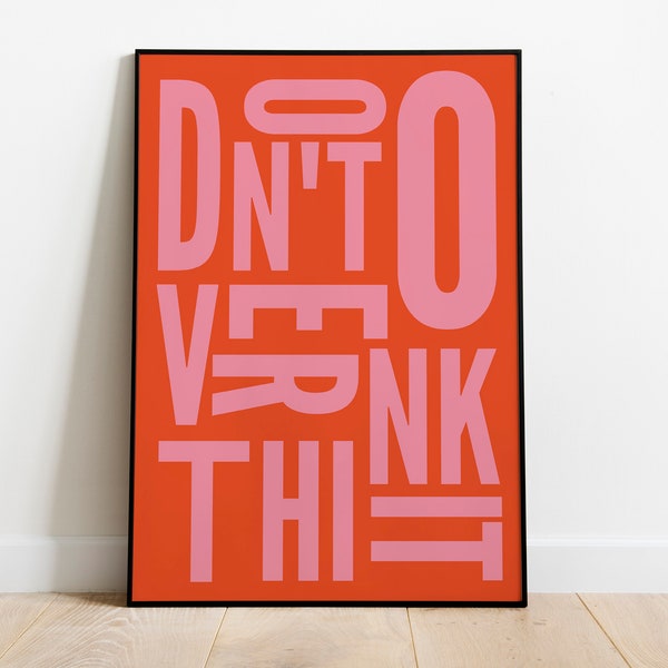 DONT OVERTHINK IT! A2 Poster | Typo Poster | Typography | Graphic Design | Poster Design | Graphics | Graphic Design Print | Graphic Design Print