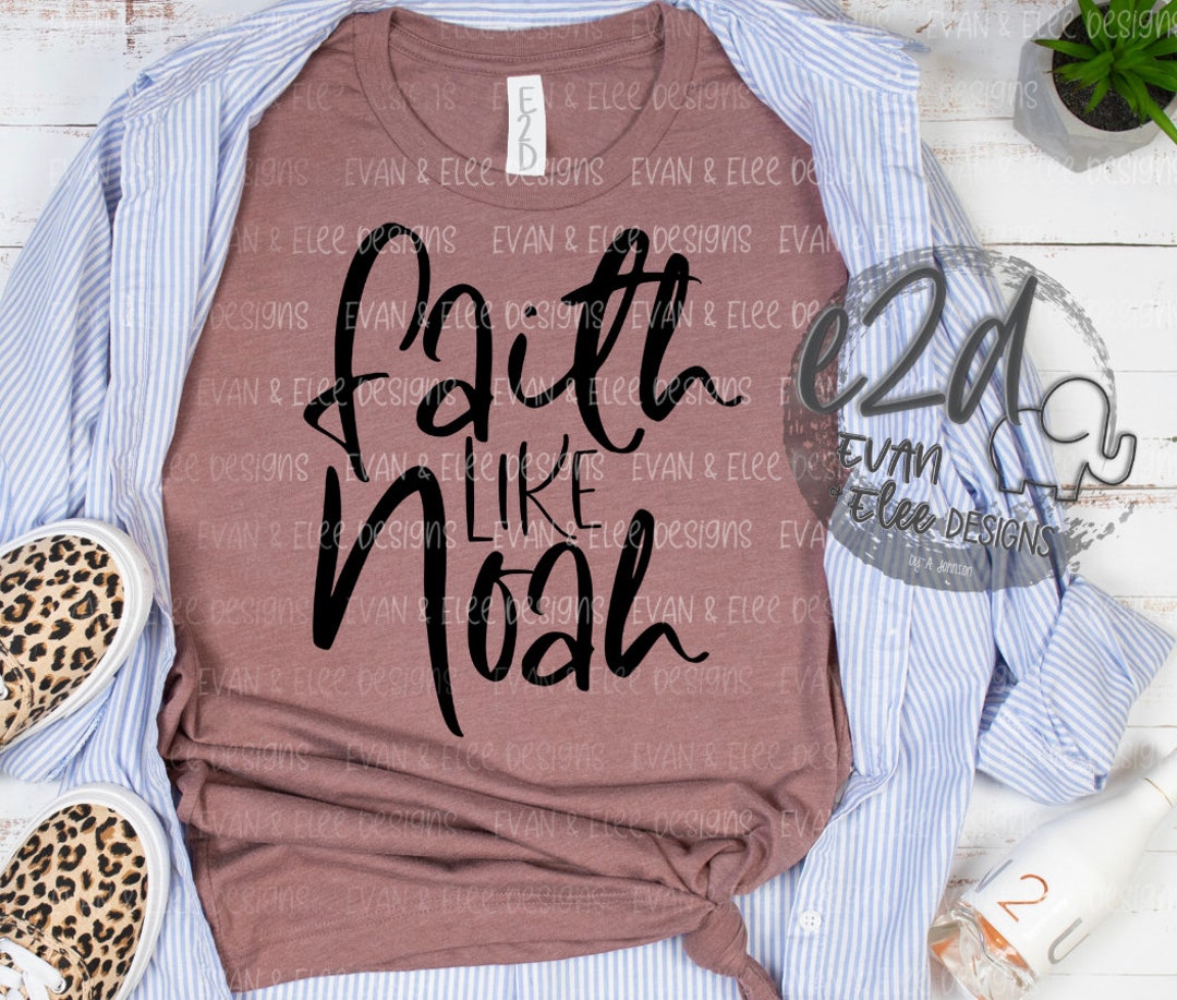 Faith Like Noah PNG File Etsy