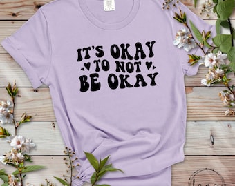 It's Okay Not to be Okay Mental Health Tee Shirt T-Shirt