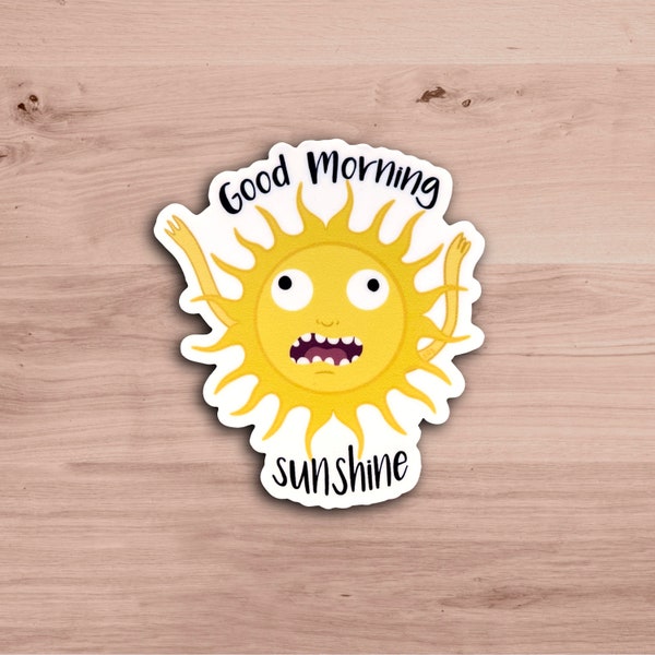 Funny Sun Sticker | Good Morning Sunshine Chaotic Motivational Waterproof Matte Vinyl Sticker