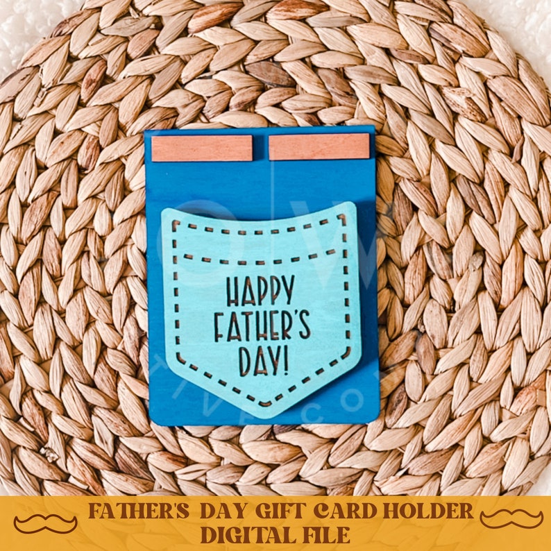 May include: A blue wooden pocket with a light blue pocket insert that says "Happy Father's Day!"  This is a digital file for a Father's Day gift card holder.