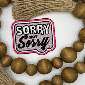 Sorry Not Sorry patch, iron-on patch, patches for hats, trucker hat patches, embroidered patch