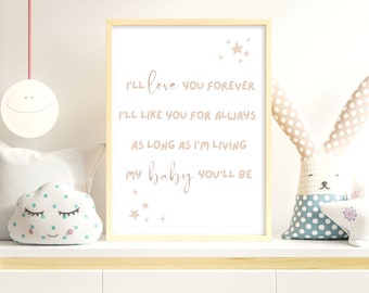 I'll Love you Forever, My baby you'll be, Nursery Wall Art, Decor, Printable, Baby Shower Gift, Baby Girl Nursery, Baby Boy Nursery, Munsch