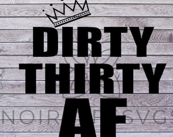 DIRTY THIRTY AF Cumpleaños Svg// 30TH cumpleaños svg//png//silueta// camiseta de cumpleaños// cumplir 30 svg