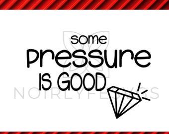 diamonds make PRESSURE svg, cricut file, silhouette file, DIAMOND Svg, PRESSURE svg, svg, instant download