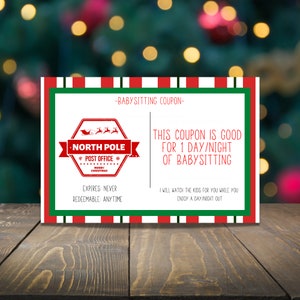 May include: A red and green striped coupon with a red and white North Pole Post Office stamp. The coupon is for one day or night of babysitting. The text on the coupon reads "This coupon is good for 1 day/night of babysitting. I will watch the kids for you while you enjoy a day/night out. Expires: Never. Redeemable: Anytime."