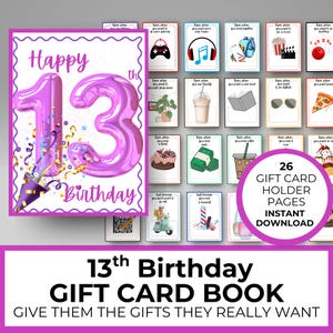 May include: A purple and white 13th birthday card with a large number 13 balloon and confetti. The image also includes 26 gift card holder pages with various themes, and the text "13th Birthday Gift Card Book".