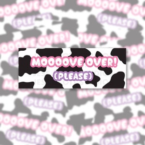 Moooove Over! Please | Bumper Sticker | Moo Cow Cute Vinyl Decal | Waterproof Vehicle Sticker | Car Trucks SUV | Funny Gen Z Meme Sticker