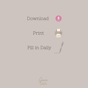 May include: A beige graphic with the words "Download", "Print", and "Fill in Daily" in a handwritten font. Pink download icon, printer icon, and pen illustration are also present. The Grace Nanny Notes Co. logo is at the bottom.
