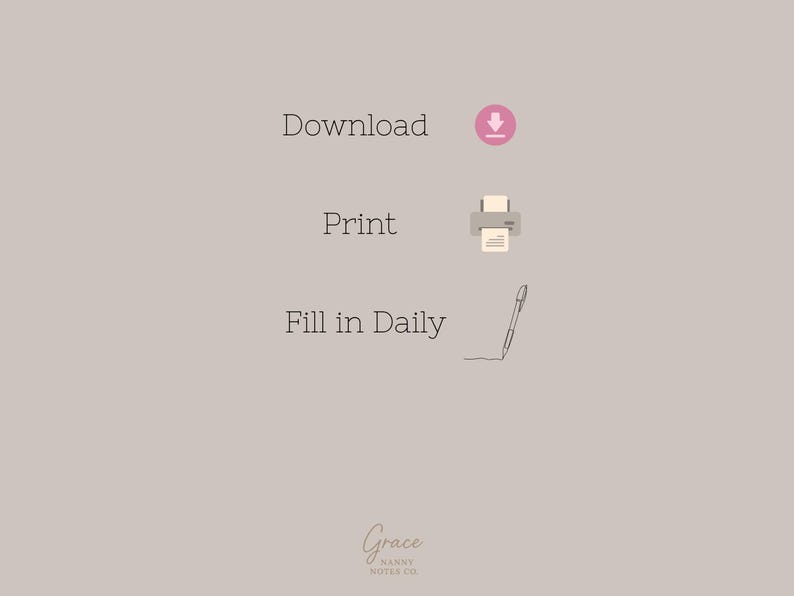 May include: A beige graphic with the words "Download", "Print", and "Fill in Daily" in a handwritten font. Pink download icon, printer icon, and pen illustration are also present. The Grace Nanny Notes Co. logo is at the bottom.