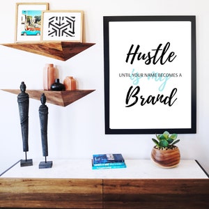 Hustle Wall Art for Entrepreneurs & Hustlers - Printable Inspirational Poster and Wall Décor - Hustle is my Brand