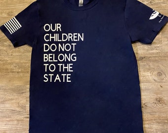 Our Children Do Not Belong To The State Political T-Shirt